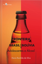 Fronteira Brasil/bolívia: Adolescentes E Álcool