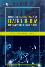 Processos Comunicacionais No Teatro De Rua: Performatividade E Espaço Público