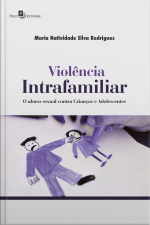 Violência Intrafamiliar: O Abuso Sexual Contra Crianças E Adolescentes