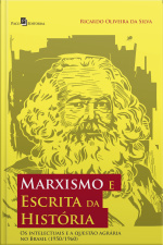 Marxismo E Escrita Da História: Os Intelectuais E A Questão Agrária No Brasil (1950/1960)