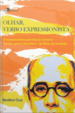 Olhar, Verbo Expressionista: O Expressionismo Alemão No Romance amar, Verbo Intransitivo, De Mário De Andrade
