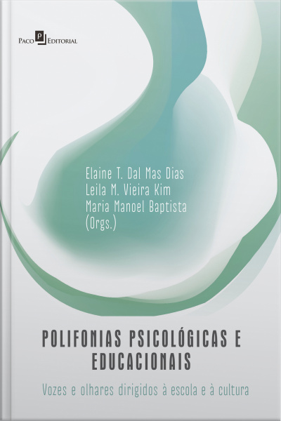 Polifonias Psicológicas E Educacionais: Vozes E Olhares Dirigidos À Escola E À Cultura