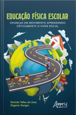 Educação Física Escolar: Crianças Em Movimento Aprendendo Criticamente O Viver Social