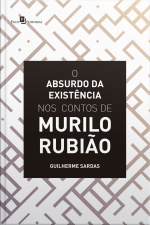 O Absurdo Da Existência Nos Contos De Murilo Rubião