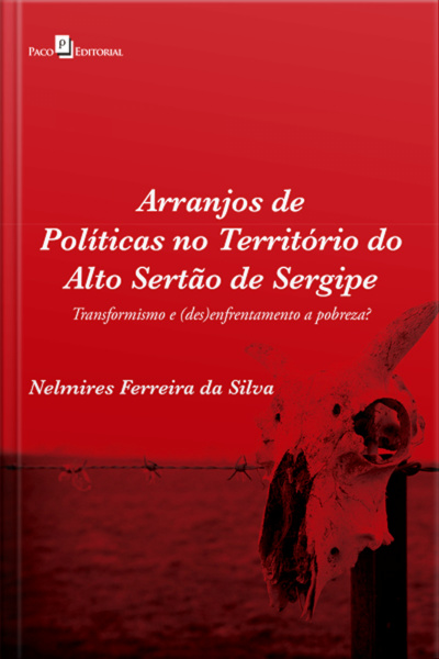 Arranjos De Políticas No Território Do Alto Sertão De Sergipe: Transformismo E (des)enfrentamento A Pobreza?