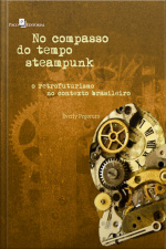 No Compasso Do Tempo Steampunk: A Visualidade De Uma Cultura Urbana Retrofuturista