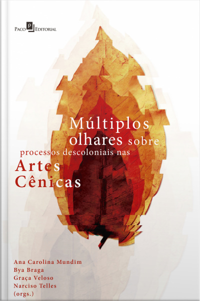 Múltiplos Olhares Sobre Processos Descoloniais Nas Artes Cênicas