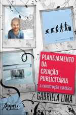 Planejamento Da Criação Publicitária: A Construção Estética: Volume 1