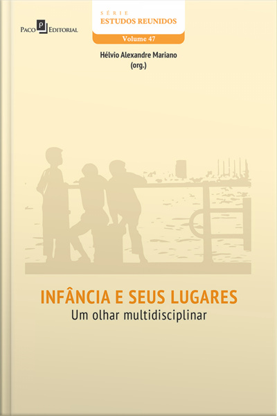 Infância E Seus Lugares: Um Olhar Multidisciplinar