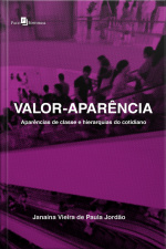 Valor-aparência: Aparências De Classe E Hierarquias Do Cotidiano