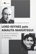 Lord Keynes Pelo Amauta Mariátegui: A Crítica Da Economia De Keynes Na Política De Mariátegui