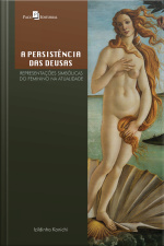 A Persistência Das Deusas: Representações Simbólicas Do Feminino Na Atualidade