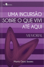 Uma Incursão Sobre A Que Vivi Até Aqui: Memorial
