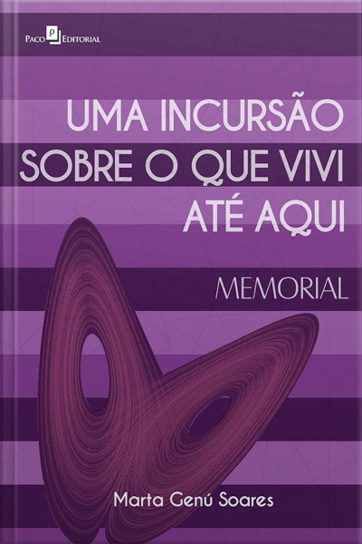 Uma Incursão Sobre A Que Vivi Até Aqui: Memorial