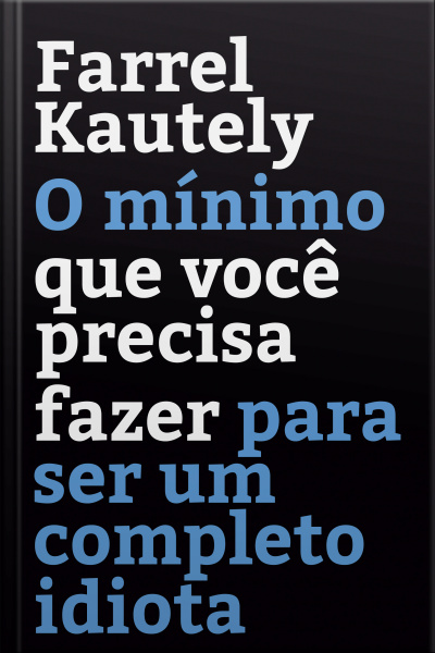 O Mínimo Que Você Precisa Fazer Para Ser Um Completo Idiota