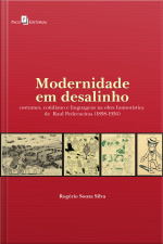 Modernidade Em Desalinho: Costumes, Cotidiano E Linguagens Na Obra Humorística De Raul Pederneiras (1898-1936)