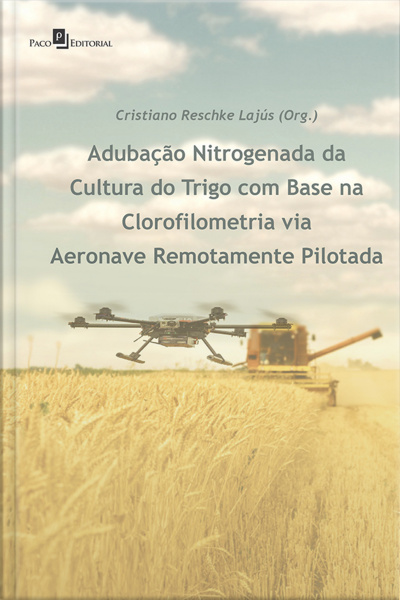 Adubação Nitrogenada Da Cultura Do Trigo: Com Base Na Clorofilometria Via Aeronave Remotamente Pilotada
