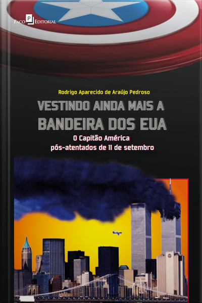 Vestindo Ainda Mais A Bandeira Dos Eua: O Capitão América Pós-atentados De 11 De Setembro