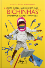 Nesta Escola Não Há Lugar Para Bichinhas: Diversidade Sexual E Homofobia