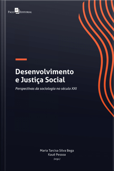 Desenvolvimento E Justiça Social: Perspectivas Da Sociologia No Século Xxi