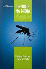 Dengue Na Mídia: Tudo Aquilo Que Você Não Vê