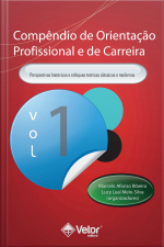 Compêndio De Orientação Profissional E De Carreira Vol.1: Enfoques Teóricos Contemporâneos E Modelos De Intervenção