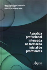 A Prática Profissional Integrada Na Formação Inicial De Professores