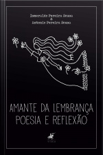 Amante Da Lembrança: Poesia E Reflexão