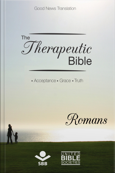The Therapeutic Bible – Romans: Acceptance • Grace • Truth