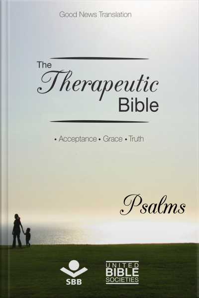 The Therapeutic Bible – Psalms: Acceptance • Grace • Truth