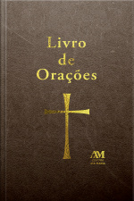 Livro De Orações: Orações Para Todos Os Momentos De Sua Vida