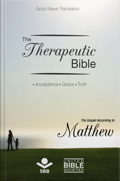 The Therapeutic Bible – The Gospel Of Matthew: Acceptance • Grace • Truth