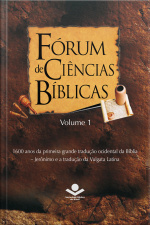 Fórum De Ciências Bíblicas 1: 1600 Anos Da Primeira Grande Tradução Ocidental Da Bíblia - Jerônimo E A Tradução Da Vulgata Latina