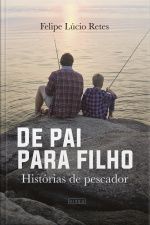 De Pai Para Filho: Histórias De Pescador