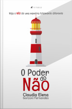 O Poder Do Não: Veja O Não De Uma Maneira Totalmente Diferente