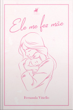 Ele Me Fez Mãe