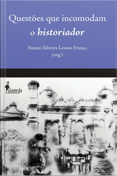Questões Que Incomodam O Historiador