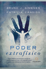 Poder Extrafísico: O Guia Definitivo Para Bloquear A Energia De Pessoas Negativas, Acabar Com A Exaustão Mental E Ativar A Verdadeira Proteção Energética