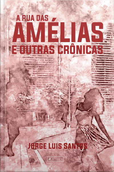 A Rua Das Amélias E Outras Crônicas