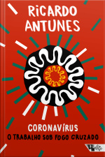 Coronavírus: O Trabalho Sob Fogo Cruzado