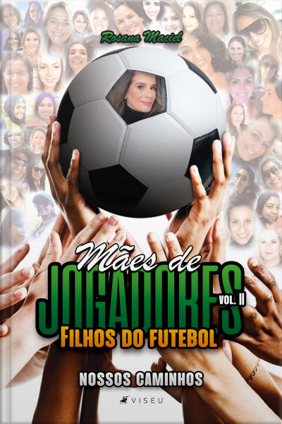 Mães De Jogadores, Filhos Do Futebol Ii: Nossos Caminhos