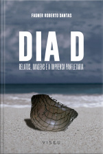 Dia D: Relatos, Imagens E A Imprensa Panfletária