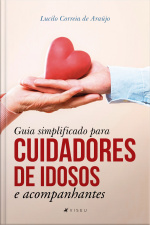 Guia Simplificado Para Cuidadores De Idosos E Acompanhantes