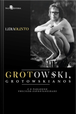 Grotowski, Grotowskianos E O Paradoxo Precisão-espontaneidade