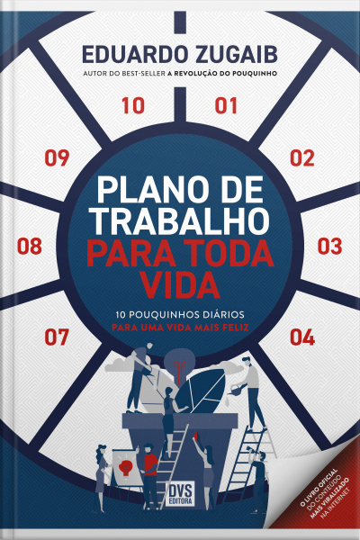 Plano De Trabalho Para Toda Vida: Dez pouquinhos Diários Para Uma Vida Mais Feliz