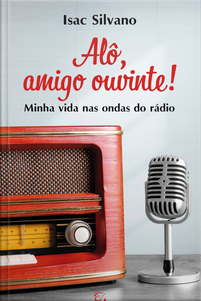 Alô, Amigo Ouvinte! - Ebook: Minha Vida Nas Ondas Do Rádio