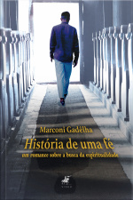 História De Uma Fé: Um Romance Sobre A Busca Da Espiritualidade