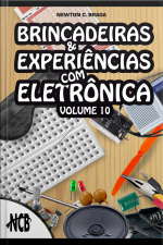 Brincadeiras E Experiências Com Eletrônica - Volume 10: Volume 10