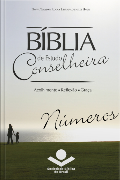 Bíblia De Estudo Conselheira - Números: Acolhimento • Reflexão • Graça