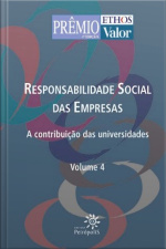 Responsabilidade Social Das Empresas V. 4: A Contribuição Das Universidades